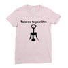 take me to your litre Ladies Fitted T-Shirt