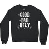 The Bad Ugly Good Crewneck Sweatshirt