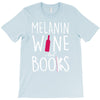 melanin wine and books T-Shirt