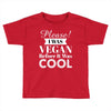 please i was vegan before it was cool Toddler T-shirt