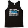 this is what an awesome plumber looks like Tank Top