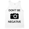 don't be negative camera Tank Top