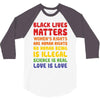 black lives matters, women's rights are human rights 3/4 Sleeve Shirt