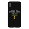 You Cant Make Everyone Happy You Are Not An Avocado iPhoneX
