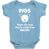 pigs thank the lord they're made from bacon Baby Onesie