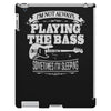 not always playing the bass iPad 3 and 4 Case