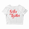 better together 2 Crop Top