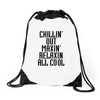 Chillin Out Maxin Relaxin All Cool Drawstring Bags
