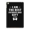 I Am The Best Father's Day Gift Ever Boy iPad Mini 4