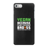 Vegan Because Plant Powered Badass Was Not an Offical Tittle iPhone 7 Case