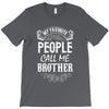 My Favorite People Call Me Brother T-Shirt