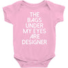 the bags under my eyes are designer fashion humor funny Baby Onesie
