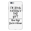 I Am Your Fathers Day Gift Mom Says You're Welcome iPhone 6 Plus/6s Plus Case