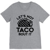 lets not taco bout it V-Neck Tee