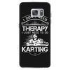 I Don't Need Therapy Just to Do Karting Samsung Galaxy S7