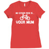 my other ride is your mum! Ladies Fitted T-Shirt
