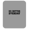 do better everday Mousepad