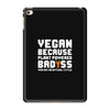 Vegan Because Plant Powered Badass Was Not an Offical Tittle Full iPad Mini 4
