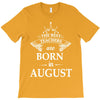 the best teachers are born in august T-Shirt