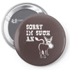 sorry i'm such an ass Pin-back button