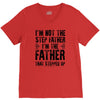 I&rsquo;M not the Step Father I&rsquo;M The Father That STEPPED UP V-Neck Tee