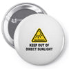 keep out of direct sunlight Pin-back button
