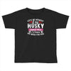 if my husky could talk Toddler T-shirt