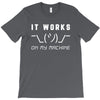 It Works On My Machine T-Shirt