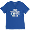miss president if you're nasty V-Neck Tee