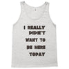 really didn't want to be here today girls Tank Top