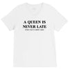 a queen is never late V-Neck Tee