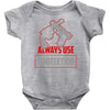 always use protection Baby Onesie