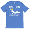 caution men at work T-Shirt
