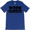 work harder T-Shirt