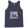 lifting the dream everyday Tank Top
