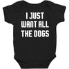 I Want All The Dogs Baby Bodysuit