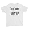 i don'tcare about you Youth Tee