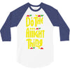 do the aight thing 3/4 Sleeve Shirt