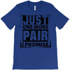 Just One More Pair I Promise T-Shirt