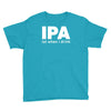 ipa lost when i drink Youth Tee