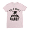 This Is What A Badass Daddy Looks Like Ladies Fitted T-Shirt