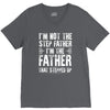 I&rsquo;M not the Step Father I&rsquo;M The Father That STEPPED UP V-Neck Tee