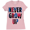 never grow up (2) Ladies Fitted T-Shirt