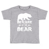 Beware Of The Bear Toddler T-shirt