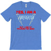 yes i am a firefighter T-Shirt