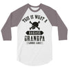 This Is What A Bad Ass Grandpa Looks Like 3/4 Sleeve Shirt