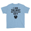 I Am The Best Mother's Day Gift Ever Youth Tee