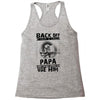 Back Off I Have A Crazy Papa And I am not Afraid To Use Him Racerback Tank