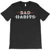 Bad Habits T-Shirt