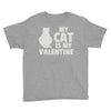 my cat is my valentine Youth Tee